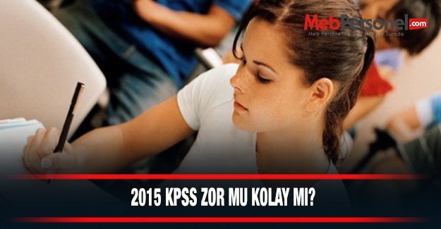 KPSS Soruları Zor muydu kolay mıydı 2015