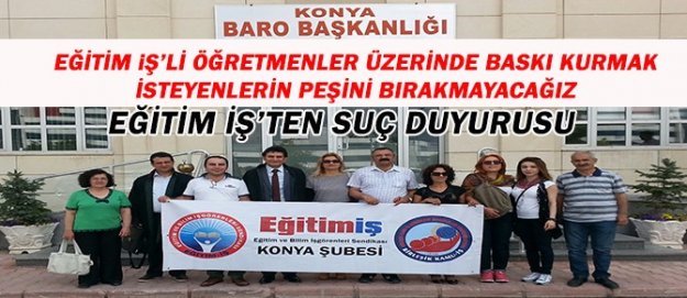 Eğitim-İş’ten görevi kötüye kullanma ve sendikal faaliyetleri engellemeye karşı suç duyurusu