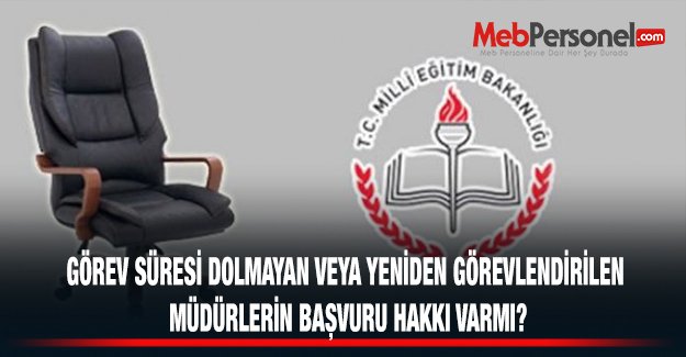 Görev süresi dolmayan veya yeniden görevlendirilen müdürlerin başvuru hakkı var mı?