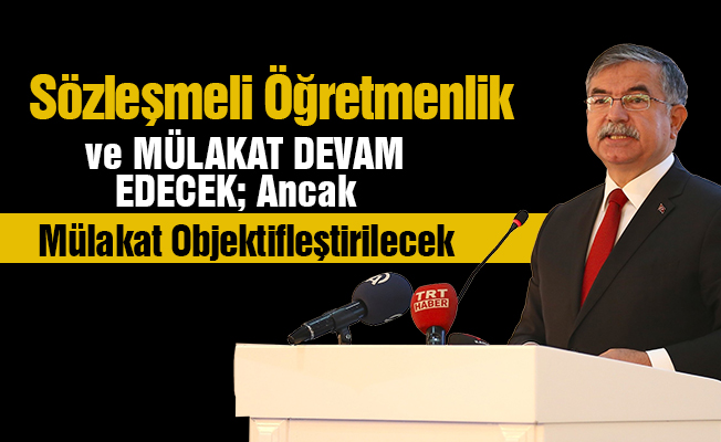 Bakan Yılmaz: Mülakat Kalkmayacak, Sözleşmeli Öğretmenlik Devam Edecek