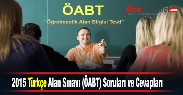 2015 Türkçe Alan Sınavı (ÖABT) Soruları ve Cevapları