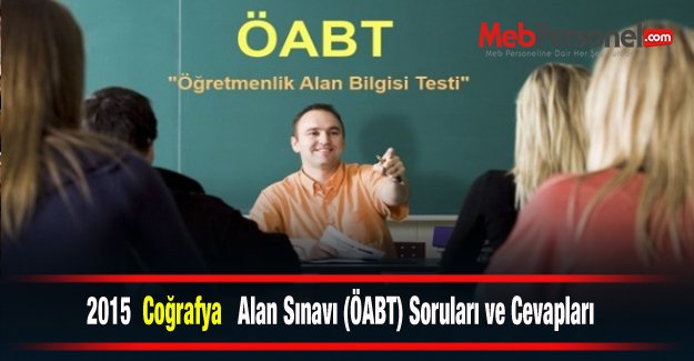 2015 Coğrafya Alan Sınavı (ÖABT) Soruları ve Cevapları
