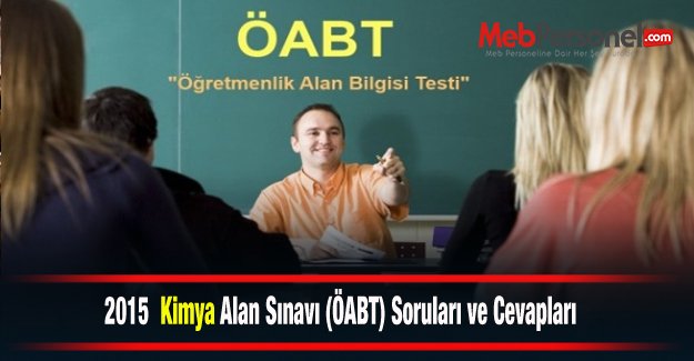 2015 Kimya Alan Sınavı (ÖABT) Soruları ve Cevapları