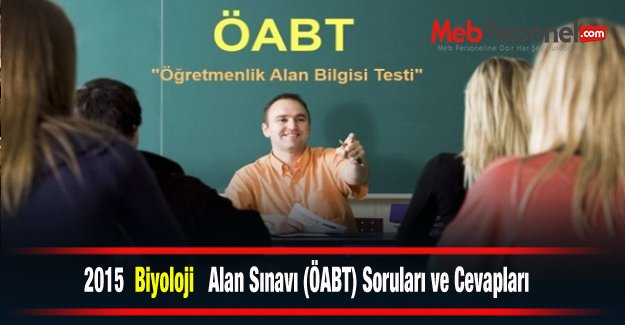 2015 Biyoloji  Alan Sınavı (ÖABT) Soruları ve Cevapları