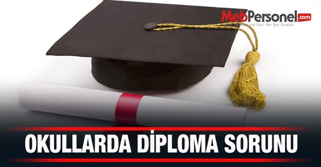 OKULLARDA DİPLOMA SORUNU