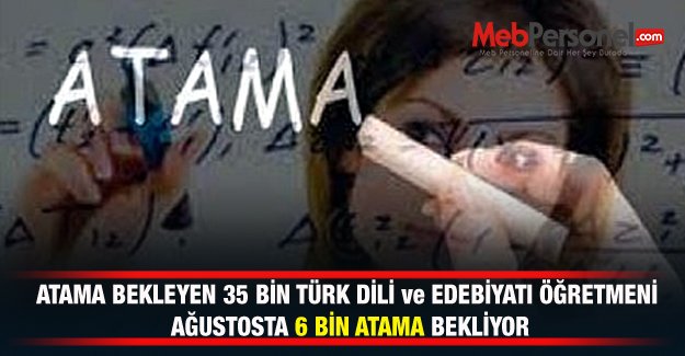 ATAMA BEKLEYEN 35 BİN TÜRK DİLİ ve EDEBİYATI ÖĞRETMENİ AĞUSTOSTA 6 BİN ATAMA BEKLİYOR