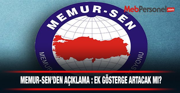 Ek Gösterge Artacak Mı? Memur-Sen’den Açıklama