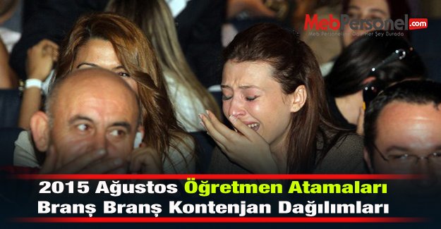 2015 Ağustos Öğretmen Atamaları - Branş Branş Kontenjan Dağılımları