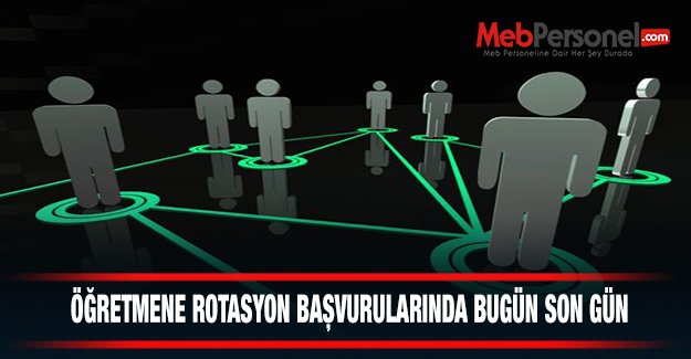 Öğretmene Rotasyon Başvurularında Bugün Son Gün