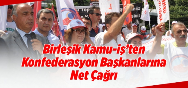 Birleşik Kamu-İş'ten Konfederasyon Başkanlarına Çağrı