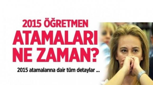 2015 Öğretmen Atamaları Ne Zaman? Tahmini Branş ve Kadrolar Hangileri?