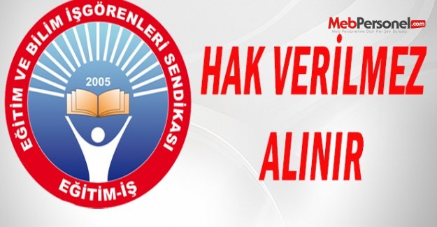 HAK VERİLMEZ ALINIR