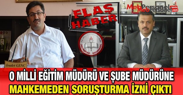 Milli Eğitim Müdürü Ve Şube Müdürüne Mahkemeden Soruşturma İzni Çıktı
