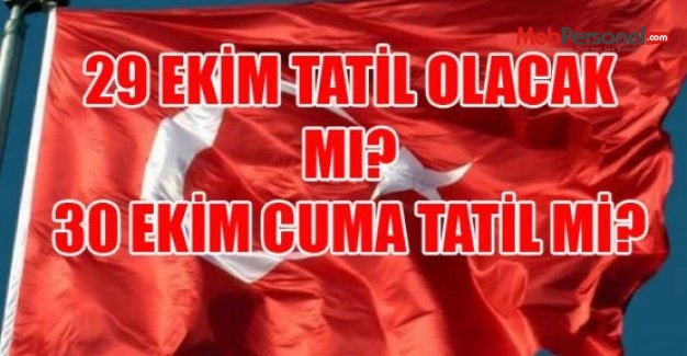 28 Ekim Resmi Tatil mi? Okullarda Ders İşlenecek mi? Tatil Kaç Gün Olacak?