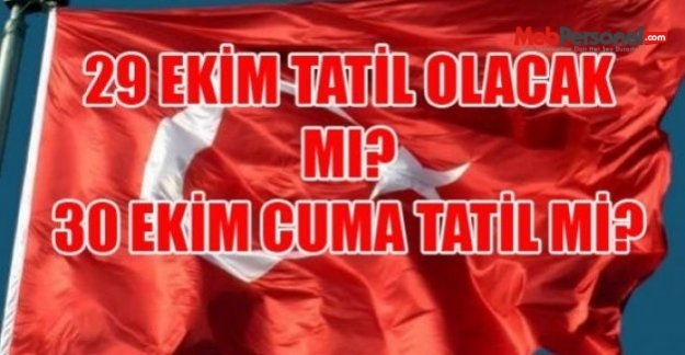 28 ve 30 Ekim Resmi Tatil mi? Okullar da Öğrenci Olacak mı?