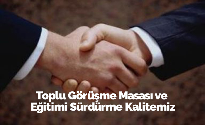 Toplu Görüşme Masası ve Eğitimi Sürdürme Kalitemiz