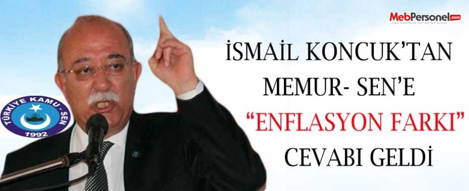 İsmail Koncuk'tan Memur Sen'e "Enflasyon Farkı " Cevabı Geldi