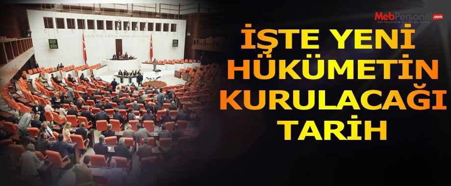 İşte Yeni Hükümetin Kurulacağı Tarih