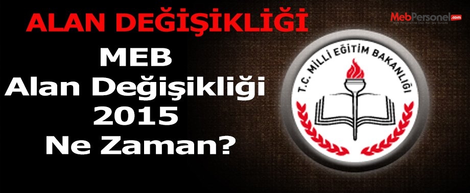 MEB Alan Değişikliği 2015 Ne Zaman?