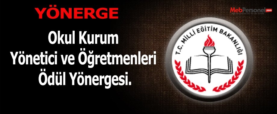 Okul Kurum Yönetici ve Öğretmenleri Ödül Yönergesi.