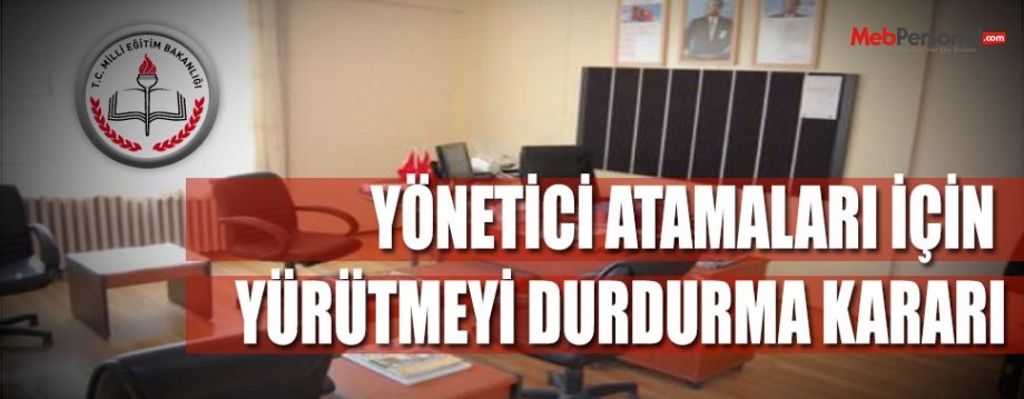 Okul Yönetici Atamaları İle İlgili Yürütmeyi Durdurma Kararı