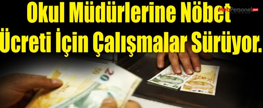Okul Müdürlerine Nöbet Ücreti İçin Çalışmalar Sürüyor.