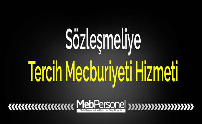 Sözleşmeliye Tercih Mecburiyeti Hizmeti