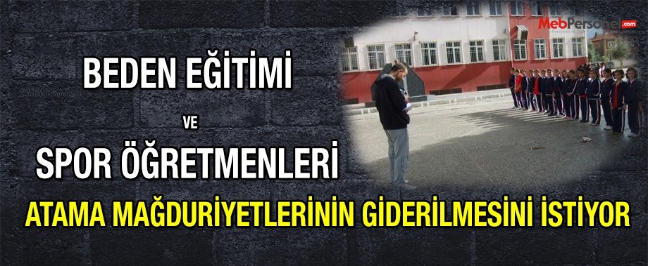 Beden Eğitimi Ve Spor Öğretmenleri Atama Mağduriyetlerinin Giderilmesini İstiyor