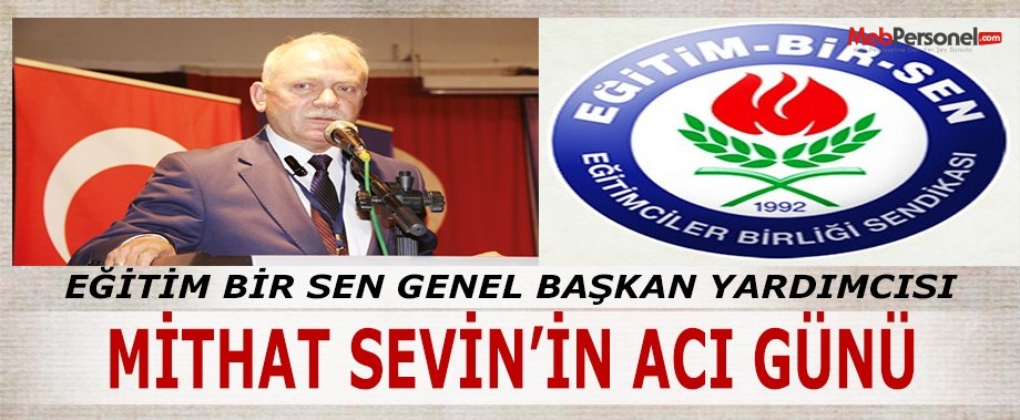 EBS Genel Başkan Yardımcısı Mithat Sevin'in Acı Günü