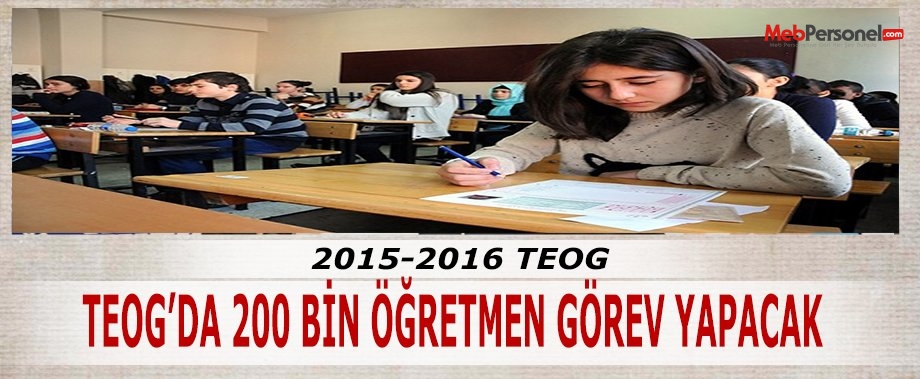 TEOG'da 200 bin öğretmen görev yapacak