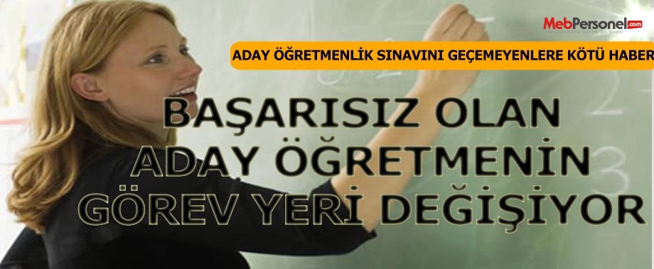 Başarısız aday öğretmenin görev yeri değişecek