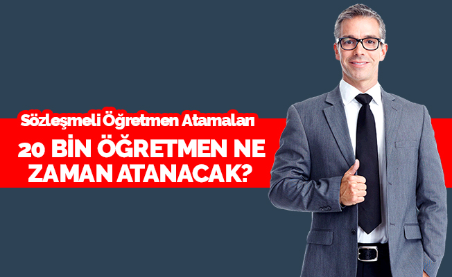 20 Bin Öğretmen Ne Zaman Atanacak?