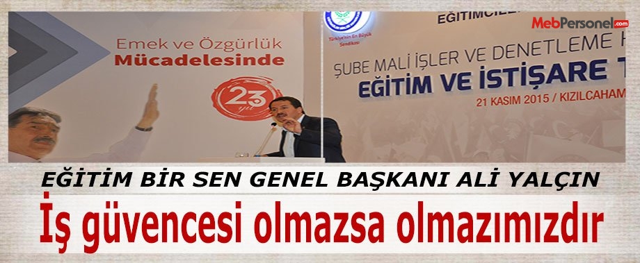 İş güvencesi olmazsa olmazımızdır