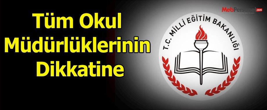 Tüm Okul Müdürlüklerinin Dikkatine