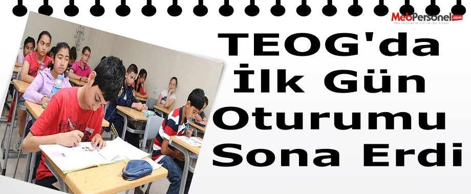 TEOG'da ilk gün oturumu sona erdi