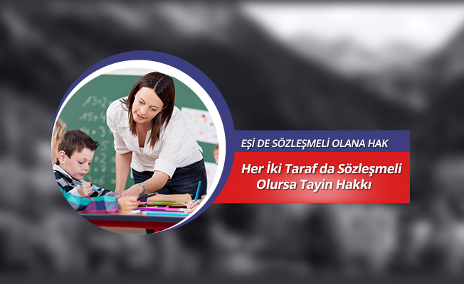 Eşi de ‘sözleşmeli’ olana tayin hakkı
