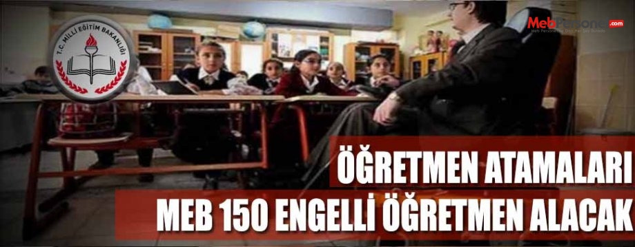 Öğretmen Atamaları -MEB, 150 engelli öğretmen alacak