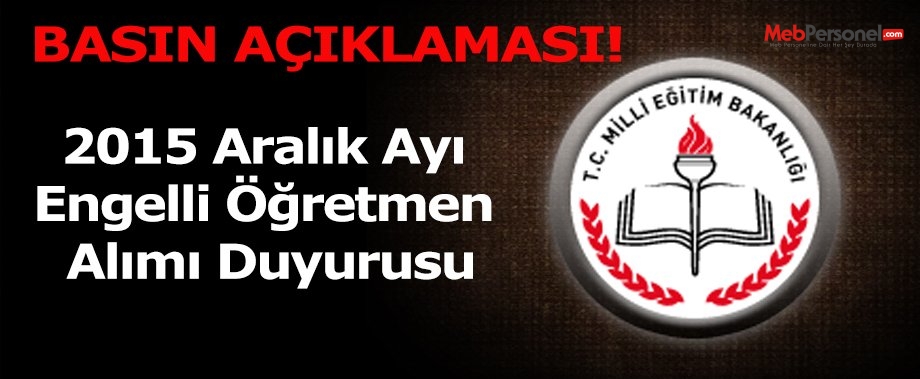 2015 Aralık Ayı Engelli Öğretmen Alımı Duyurusu