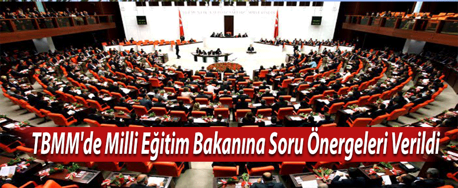 TBMM'de Milli Eğitim Bakanına Soru Önergeleri Verildi