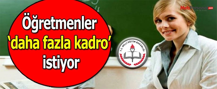 Öğretmenler ‘daha fazla kadro’ istiyor