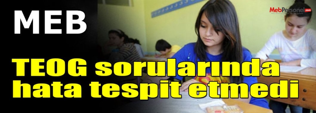 MEB, TEOG sorularında hata tespit etmedi