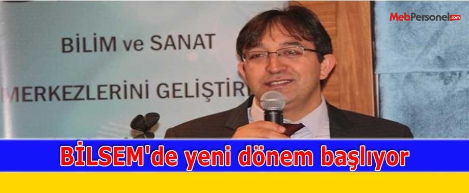 BİLSEM'de yeni dönem başlıyor