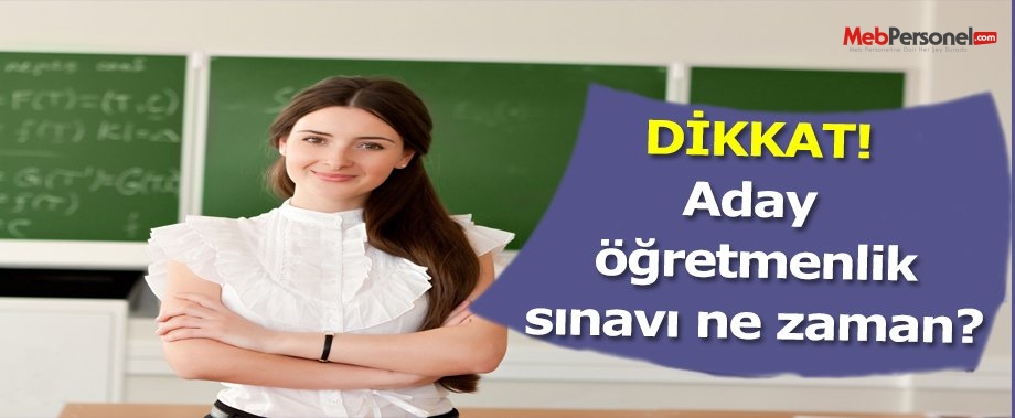 Aday öğretmenlerin sınavı ne zaman yapılacak?