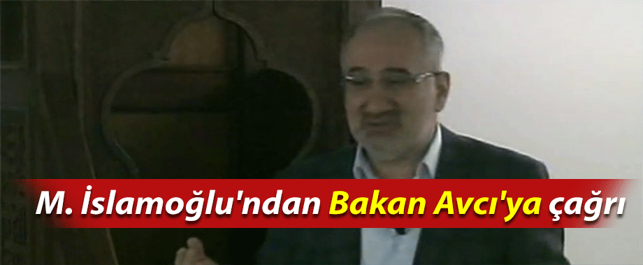 M. İslamoğlu'ndan Bakan Avcı'ya çağrı
