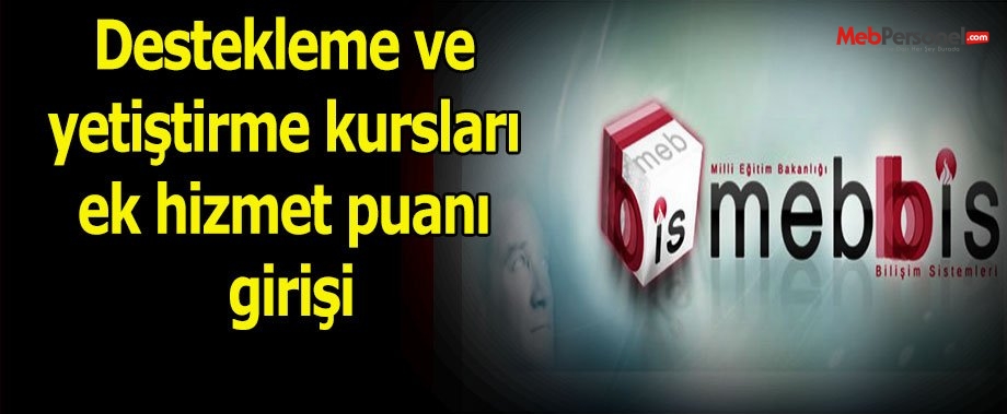 Destekleme ve yetiştirme kursları ek hizmet puanı girişi