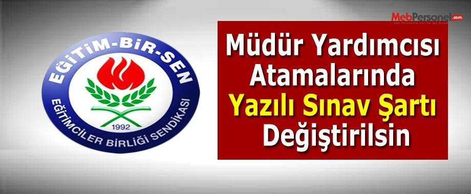 EBS: ''Müdür Yardımcılığı Atamalarında Yazılı Sınav Şartı Değiştirilsin''