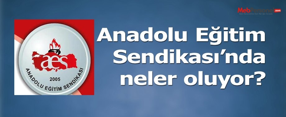 Anadolu Eğitim Sendikasında Neler Oluyor?