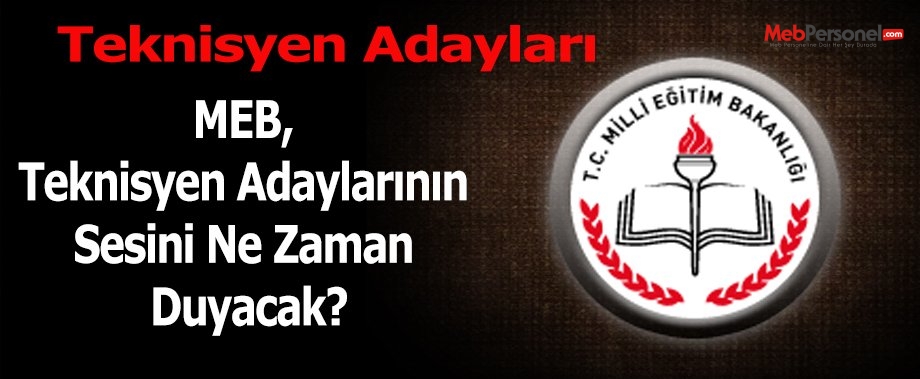MEB, teknisyen adaylarının sesini ne zaman duyacak?