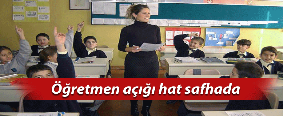 Öğretmen açığı hat safhada
