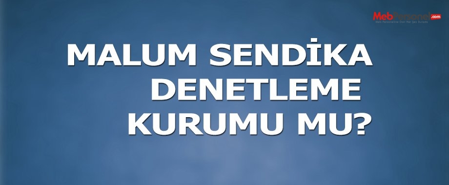 Malum Sendika Denetleme Kurumu mu?